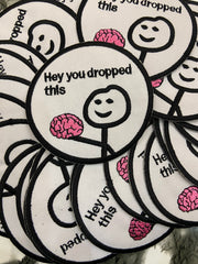 Hey You Dropped This Brain Embroidered Patch – Sarcastic Internet Meme Applique