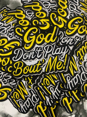 "GOD DON'T PLAY ABOUT ME" Embroidered Patch – Spiritual Statement Applique