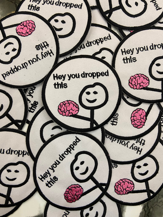 Hey You Dropped This Brain Embroidered Patch – Sarcastic Internet Meme Applique