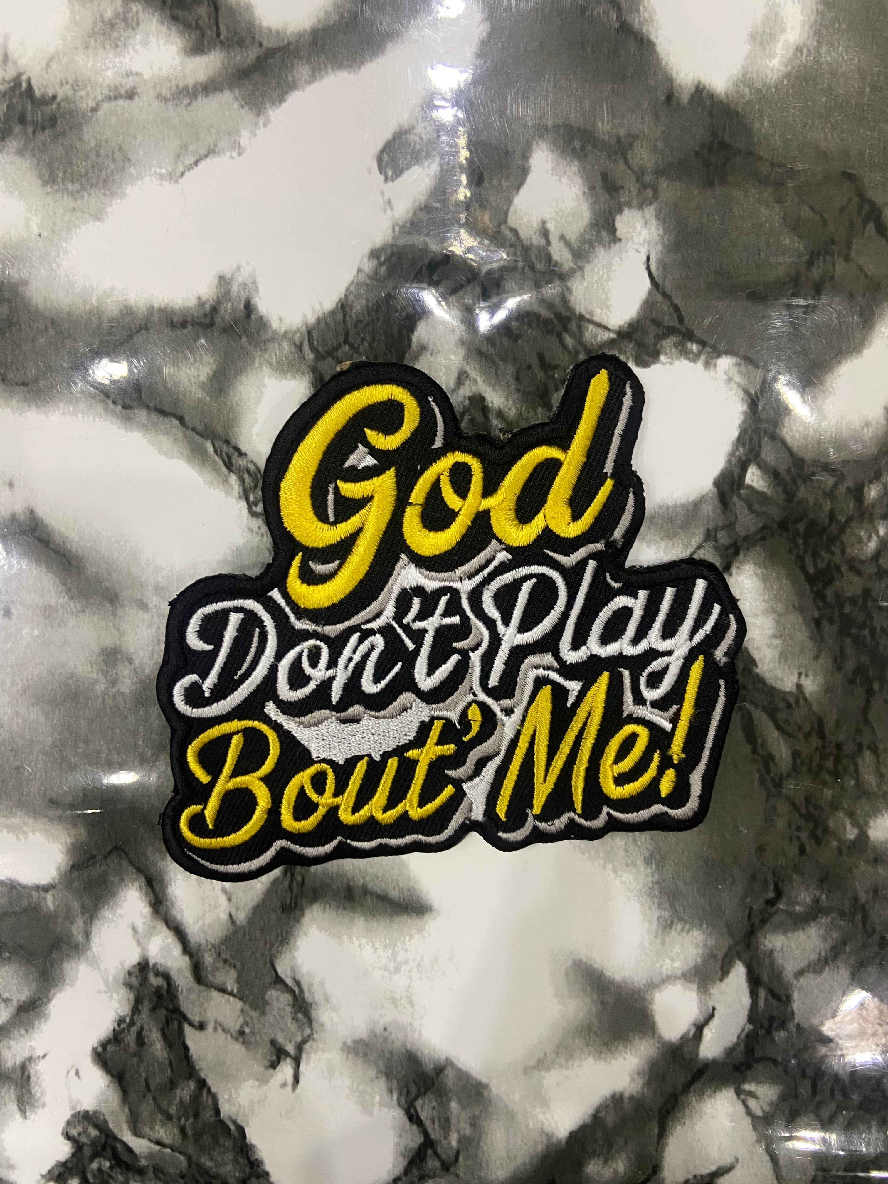 "GOD DON'T PLAY ABOUT ME" Embroidered Patch – Spiritual Statement Applique