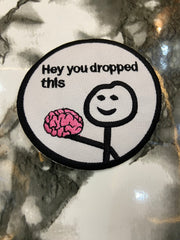 Hey You Dropped This Brain Embroidered Patch – Sarcastic Internet Meme Applique