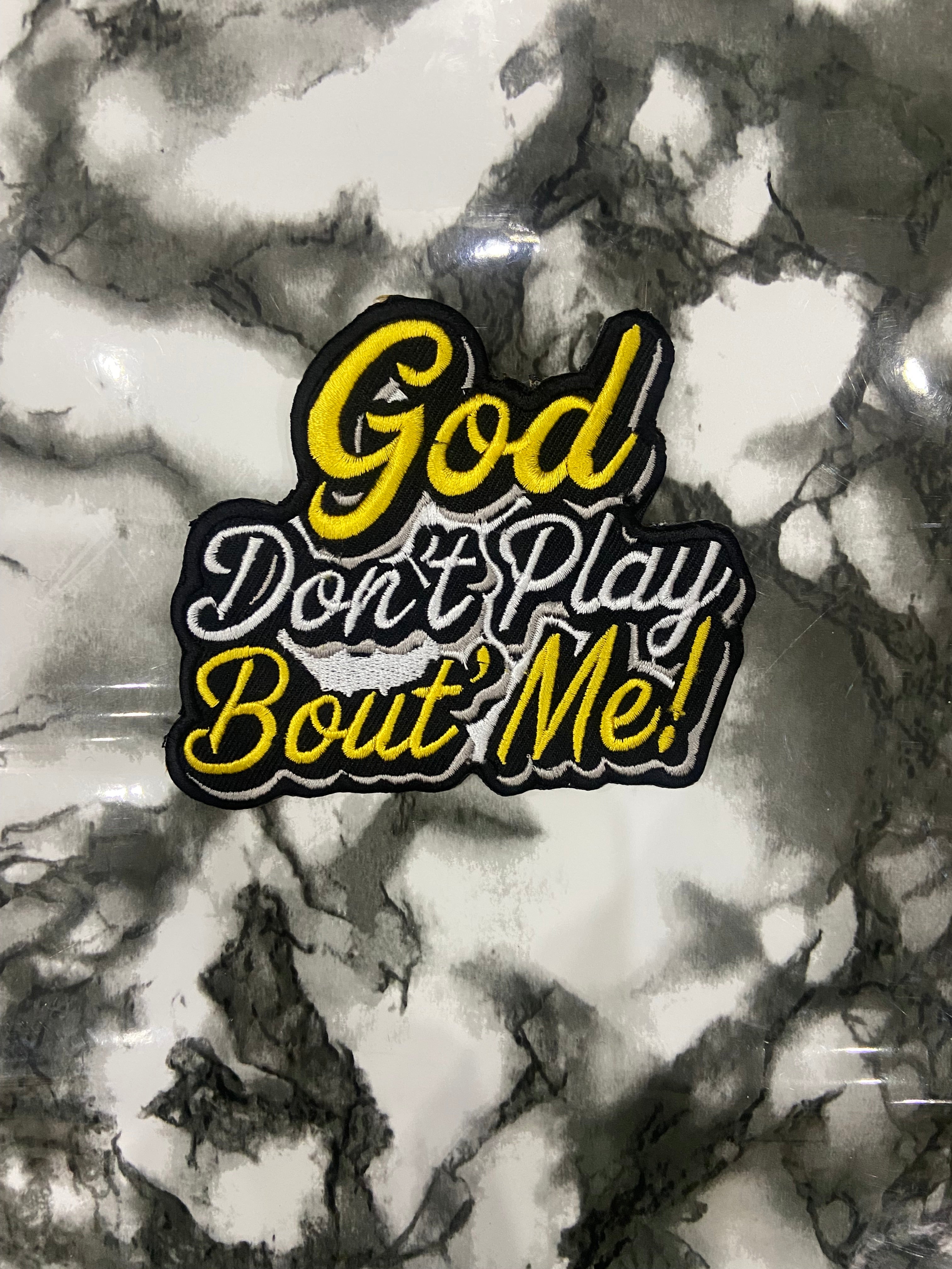 "GOD DON'T PLAY ABOUT ME" Embroidered Patch – Spiritual Statement Applique