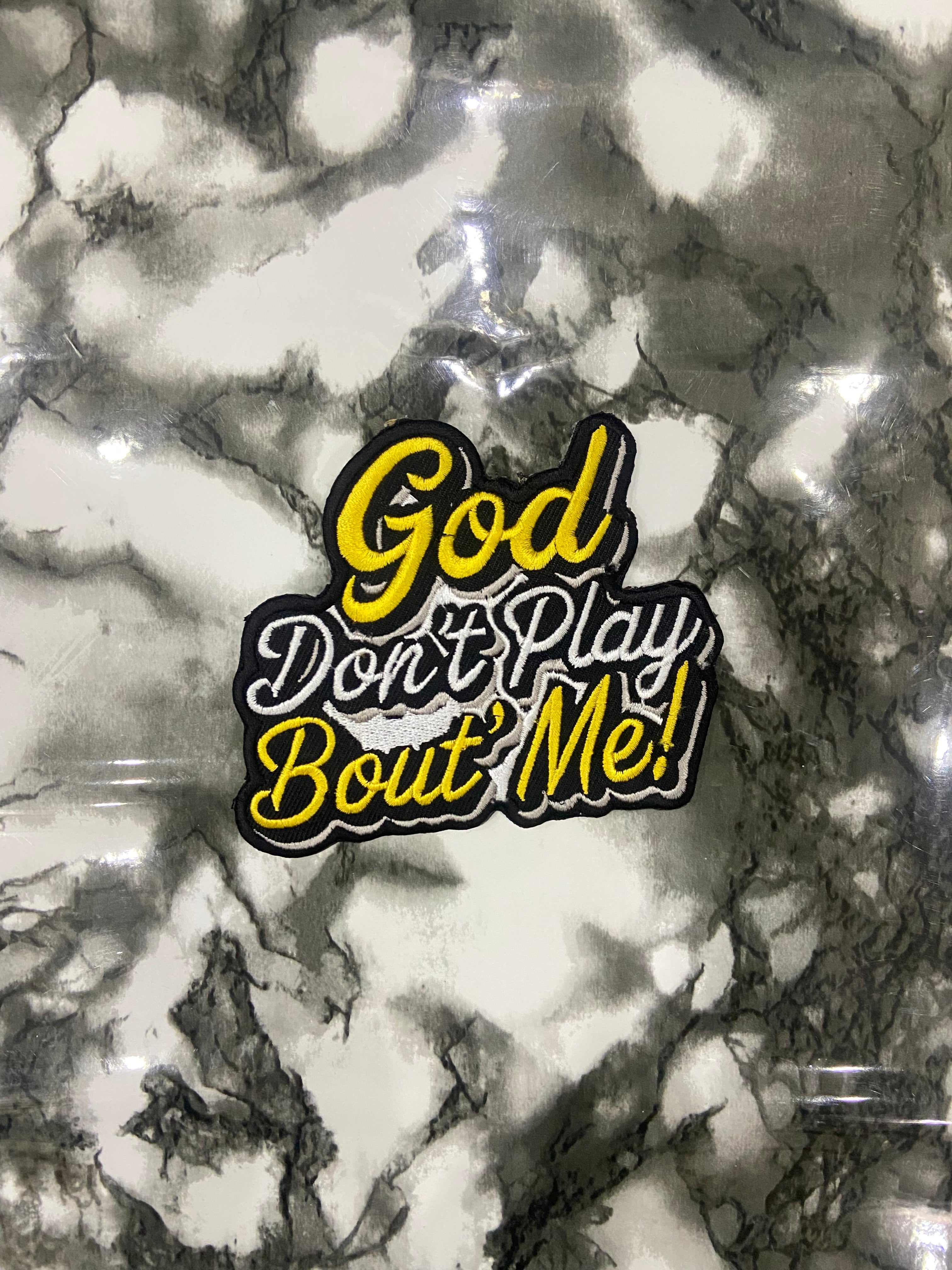 "GOD DON'T PLAY ABOUT ME" Embroidered Patch – Spiritual Statement Applique