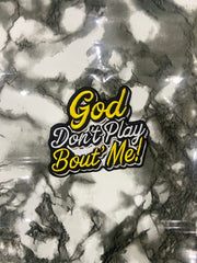 "GOD DON'T PLAY ABOUT ME" Embroidered Patch – Spiritual Statement Applique