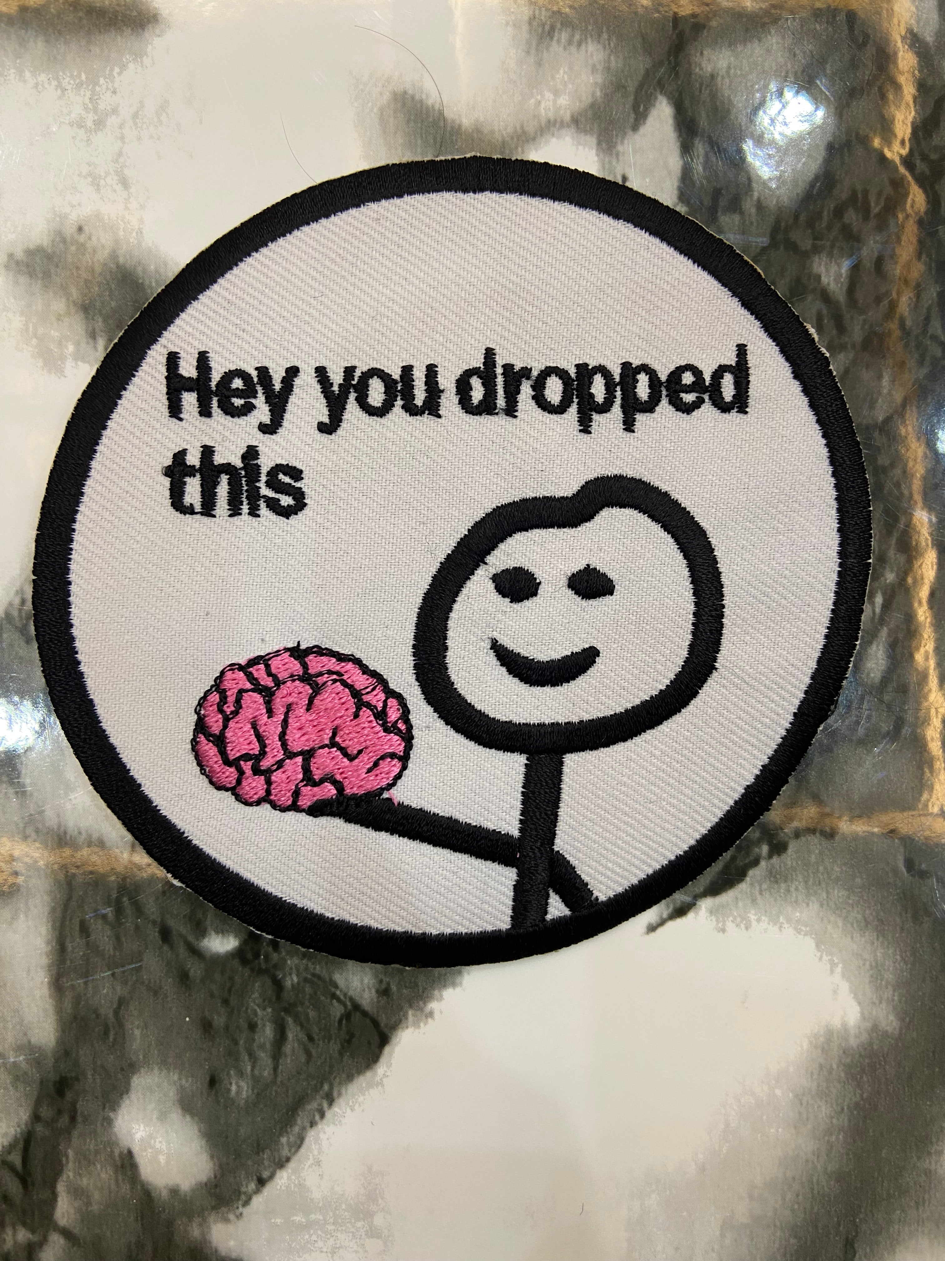 Hey You Dropped This Brain Embroidered Patch – Sarcastic Internet Meme Applique