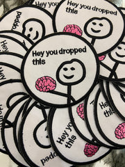 Hey You Dropped This Brain Embroidered Patch – Sarcastic Internet Meme Applique