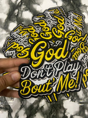 "GOD DON'T PLAY ABOUT ME" Embroidered Patch – Spiritual Statement Applique
