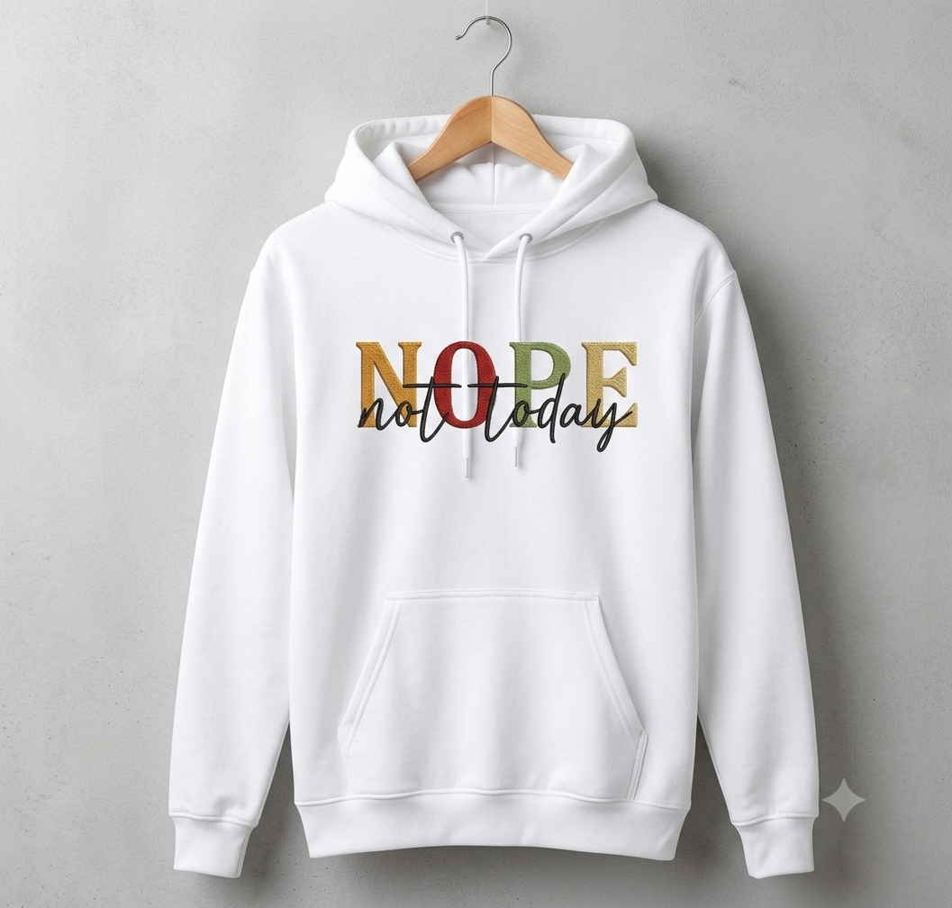 Nope Not Today Embroidery Design, Sassy Sarcastic Machine Embroidery